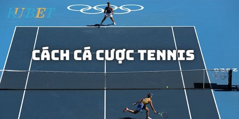 Tìm hiểu đôi nét về quy tắc tham gia cá cược Tennis