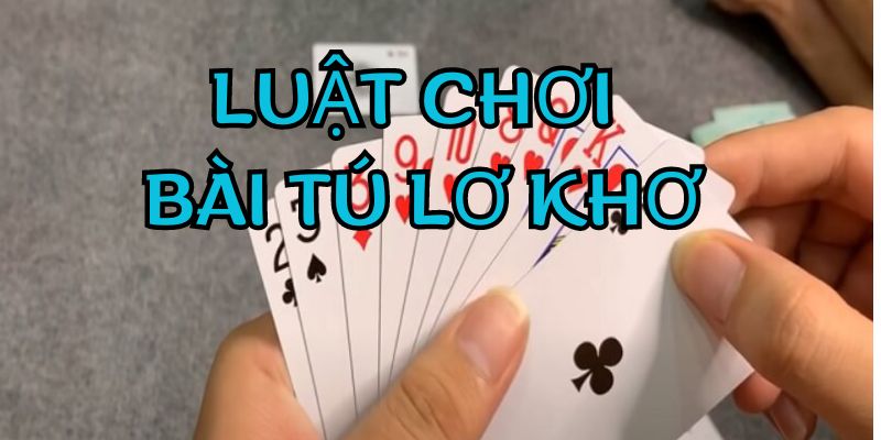 Luật chơi bài Tú lơ khơ