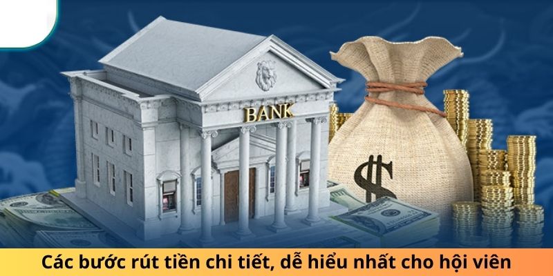 Các bước rút tiền chi tiết, dễ hiểu nhất cho hội viên